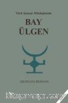 Türk Şaman Mitolojisinde Bay Ülgen