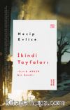 İkindi Tayfaları & Kırık Dökük Bir Kesit