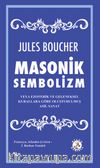 Masonik Sembolizm veya Ezoterik ve Geleneksel Kurallara Göre Oluşturulmuş Asil Sanat