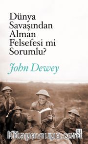 Dünya Savaşından Alman Felsefesi mi Sorumlu? <br /> Alman Felsefesi ve Siyaset