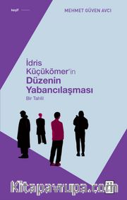 İdris Küçükömer'in Düzenin Yabancılaşması <br /> Bir Tahlil 