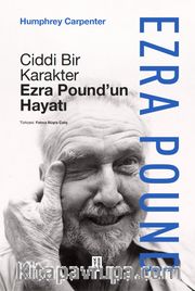 Ciddi Bir Karakter <br /> Ezra Pound'un Hayatı