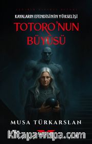 Totoro'nun Büyüsü 1 / Kayaların Efendisinin Yükselişi