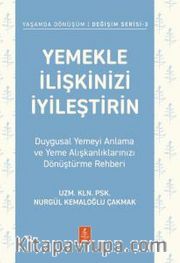 Yemekle İlişkinizi İyileştirin <br /> Duygusal Yemeyi Anlama ve Yeme Alışkanlıklarınızı Dönüştürme Rehberi