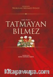 Tatmayan Bilmez