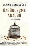 Özgürleşme Arzusu & Yakıcı İstek