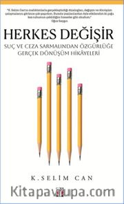 Herkes Değişir <br /> Suç ve Ceza Sarmalından Özgürlüğe Gerçek Dönüşüm Hikayeleri