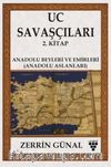 Uc Savaşçıları 2. Kitap & Anadolu Beyleri Ve Emirleri (Anadolu Aslanları)