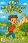 Akif Anadolu'yu Geziyor