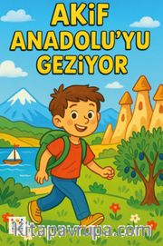 Akif Anadolu'yu Geziyor