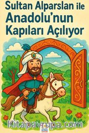 Sultan Alparslan ile Anadolu'nun Kapıları Açılıyor
