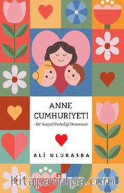 Anne Cumhuriyeti <br /> Mitolojiden Sosyal Medyaya Annelik Halleri 