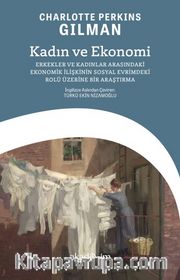 Kadın ve Ekonomi: Erkekler ve Kadınlar Arasındaki Ekonomik İlişkinin Sosyal Evrimdeki Rolü Üzerine Bir Araştırma