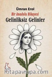 Bir Anadolu Hikayesi <br /> Gelinliksiz Gelinler