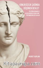 Kimliksizlik Çağında Düşünen Devlet <br /> Pelazim Kuramı ile  Uluslararası İlişkilerde Postmodern Çatlaklar