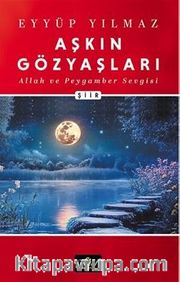 Aşkın Gözyaşları / Allah ve Peygamber Sevgisi