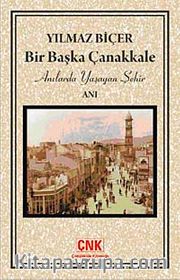 Bir Başka Çanakkale <br /> Anılarda Yaşayan Şehir