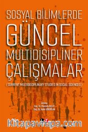 Sosyal Bilimlerde Güncel Multidisipliner Çalışmalar (Current Multidiscıplinary Studies In Social Sciences)