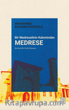 Bir Medreselinin Kaleminden Medrese & İçeriden Bir Tarih Okuması