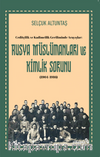 Ceditçilik ve Kadimcilik Geriliminde Arayışlar: Rusya Müslümanları ve Kimlik Sorunu (1904-1916)