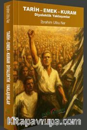 Tarih-Emek-Kuram <br /> Diyalektik Yaklaşımlar