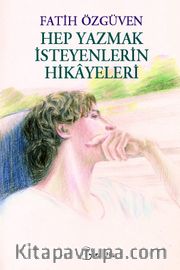 Hep Yazmak İsteyenlerin Hikayeleri