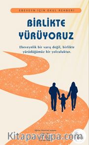 Birlikte Yürüyoruz <br /> Ebeveyn İçin Okul Rehberi