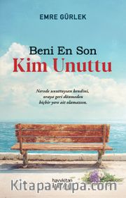 Beni En Son Kim Unuttu