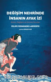 Değişim Nehrinde İnsanın Ayak İzi <br /> Kültür, Değişim ve Evrimin Sınırları