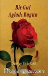 Bir Gül Ağladı Bugün