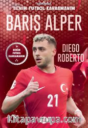 Barış Alper Yılmaz / Benim Futbol Kahramanım