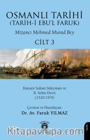 Osmanlı Tarihi (Tarih-i Ebu'l Faruk) Cilt 3 <br /> Kanuni Sultan Süleyman ve II.Selim Devri (1520-1574)