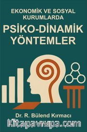 Ekonomik ve Sosyal Kurumlarda Psiko-Dinamik Yöntemler