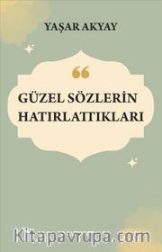 Güzel Sözlerin Hatırlattıkları