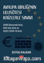 Avrupa Birliği'nin Ulusötesi Krizlerle Sınavı: 2008 Ekonomik Krizi, 2015 Göç Krizi ve 2020 Covid-19 Krizi