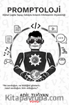 Promptoloji – Dijital Çağda Yapay Zekayla Anlamlı Etkileşimin Diyalektiği