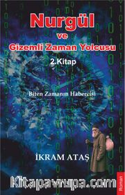 Nurgül ve Gizemli Zaman Yolcusu (2. Kitap)