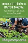 Tarım 5.0 ile Türkiye'de Stratejik Dönüşüm: Yapay Zeka Destekli Çok Boyutlu Karar ve Öneri Modeli