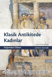 Klasik Antikitede Kadınlar <br /> Doğumdan Ölüme