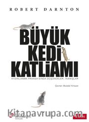 Büyük Kedi Katliamı <br /> Aydınlanma Fransa'sında Düşünceler, İnanışlar