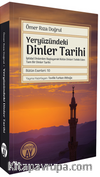 Yeryüzündeki Dinler Tarihi & İptidaî Dinlerden Başlayarak Bütün Dinleri Tetkik Eden Tam Bir Dinler Tarihi