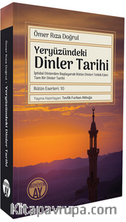 Yeryüzündeki Dinler Tarihi <br /> İptidaî Dinlerden Başlayarak Bütün Dinleri Tetkik Eden Tam Bir Dinler Tarihi