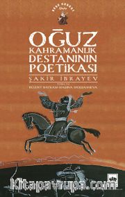 Oğuz Kahramanlık Destanının Poetikası