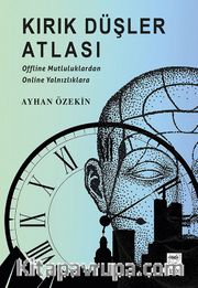 Kırık Düşler Atlası <br /> Offline Mutluluklardan Online Yalnızlıklara