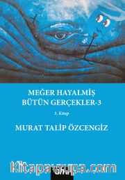 Meğer Hayalmiş Bütün Gerçekler 3