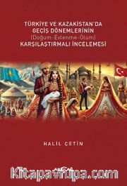Türkiye ve Kazakistan'da Geçiş Dönemlerinin Karşılaştırmalı İncelemesi