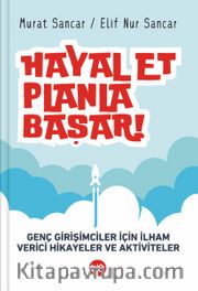 Hayal Et, Planla, Başar! <br /> Genç Girişimciler İçin İlham Verici Hikayeler ve Aktiviteler 