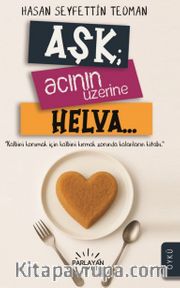 Aşk; Acının Üzerine Helva