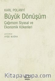 Büyük Dönüşüm <br /> Çağımızın Siyasal ve Ekonomik Kökenleri