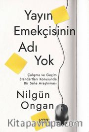Yayın Emekçisinin Adı Yok <br /> Çalışma ve Geçim Standartları Konusunda Bir Saha Araştırması
